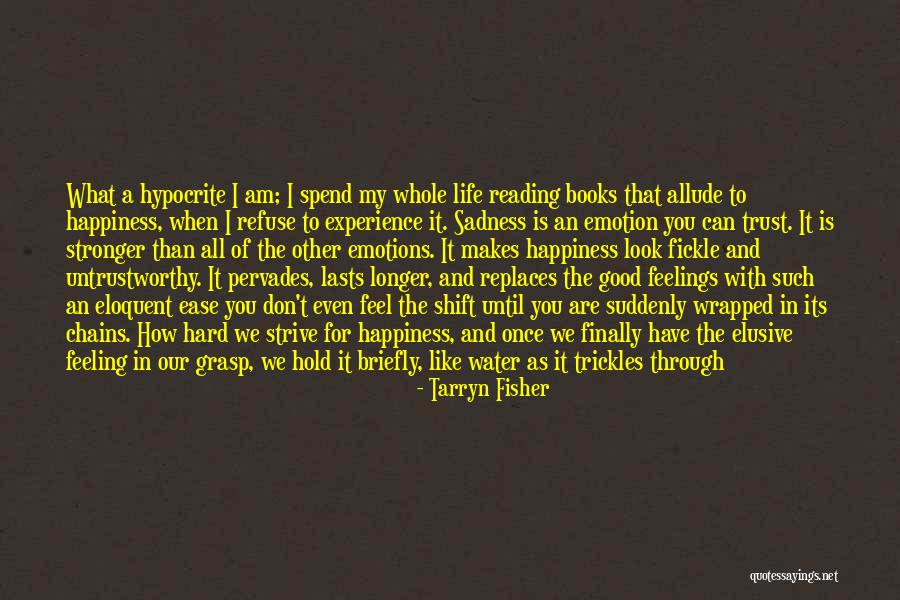 Elusive Happiness Quotes By Tarryn Fisher Elusive Happiness Quotes By Tarryn Fisher