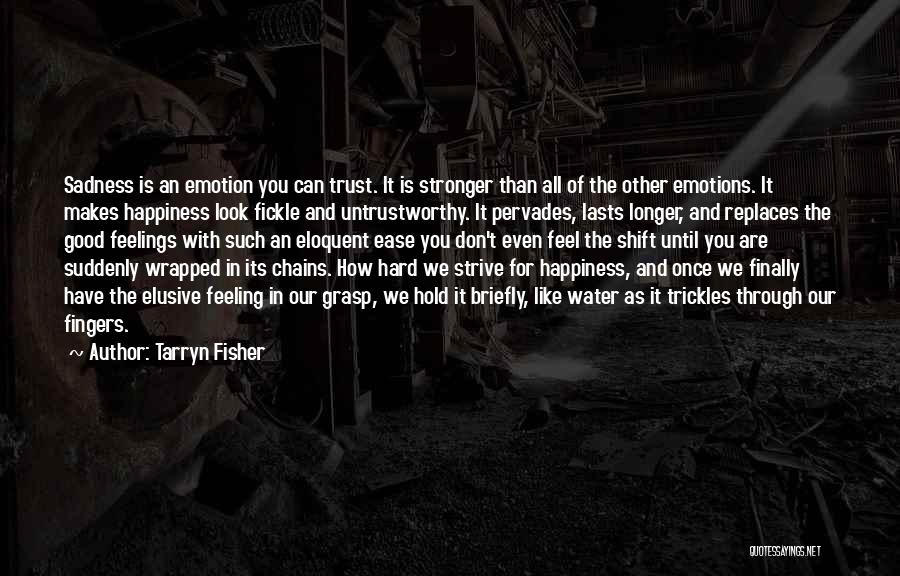Elusive Happiness Quotes By Tarryn Fisher