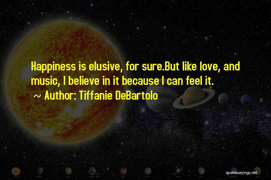 Elusive Happiness Quotes By Tiffanie DeBartolo