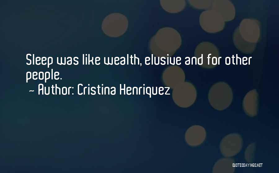 Elusive Sleep Quotes By Cristina Henriquez