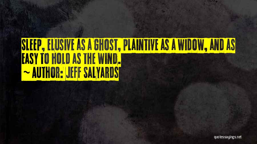 Elusive Sleep Quotes By Jeff Salyards