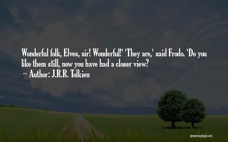 Elves Tolkien Quotes By J.R.R. Tolkien