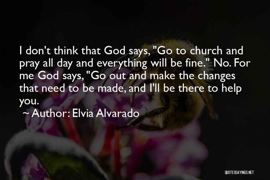 Elvia Alvarado Quotes 1136485