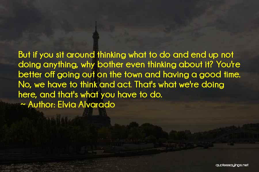 Elvia Alvarado Quotes 1322818
