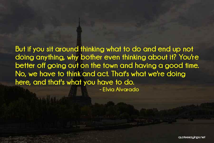 Elvia Alvarado Quotes 1322818