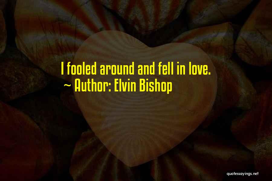 Elvin Bishop Quotes 495067