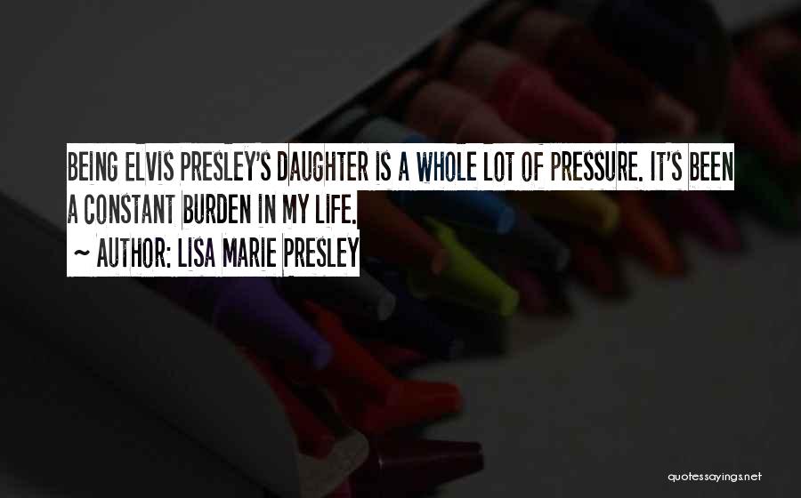 Elvis Lisa Marie Quotes By Lisa Marie Presley