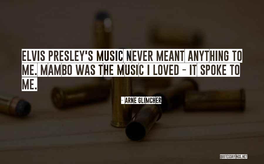 Elvis Presley Music Quotes By Arne Glimcher Elvis Presley Music Quotes By Arne Glimcher