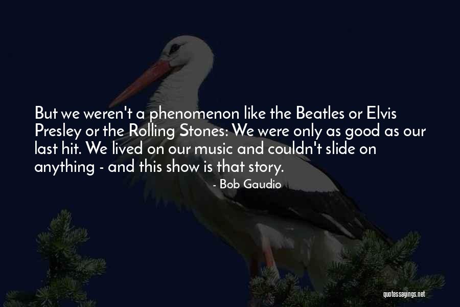 Elvis Presley Music Quotes By Bob Gaudio Elvis Presley Music Quotes By Bob Gaudio