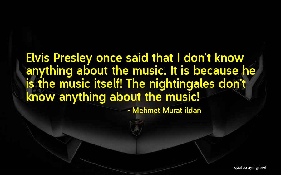 Elvis Presley Music Quotes By Mehmet Murat Ildan Elvis Presley Music Quotes By Mehmet Murat Ildan