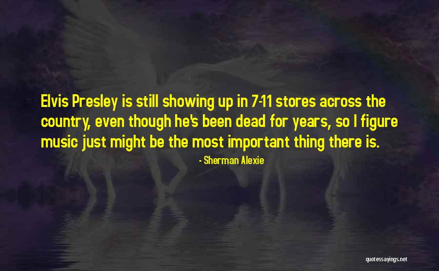 Elvis Presley Music Quotes By Sherman Alexie Elvis Presley Music Quotes By Sherman Alexie
