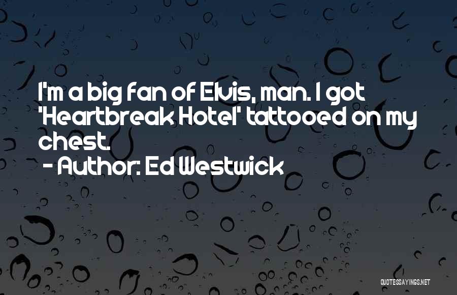 Elvis Quotes By Ed Westwick
