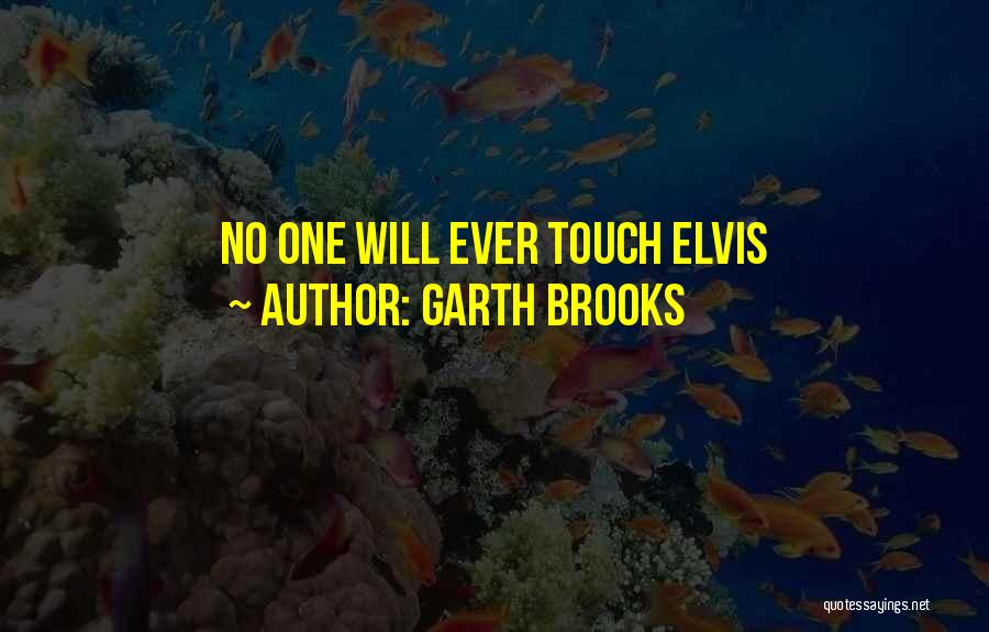Elvis Quotes By Garth Brooks