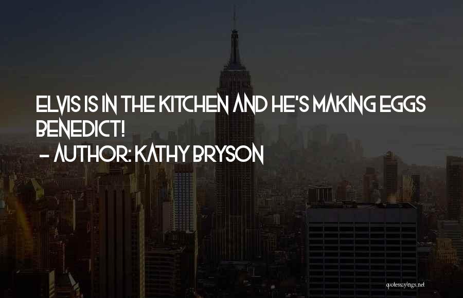 Elvis Quotes By Kathy Bryson
