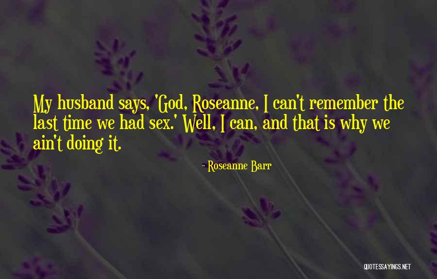 Elways Drive Quotes By Roseanne Barr Elways Drive Quotes By Roseanne Barr