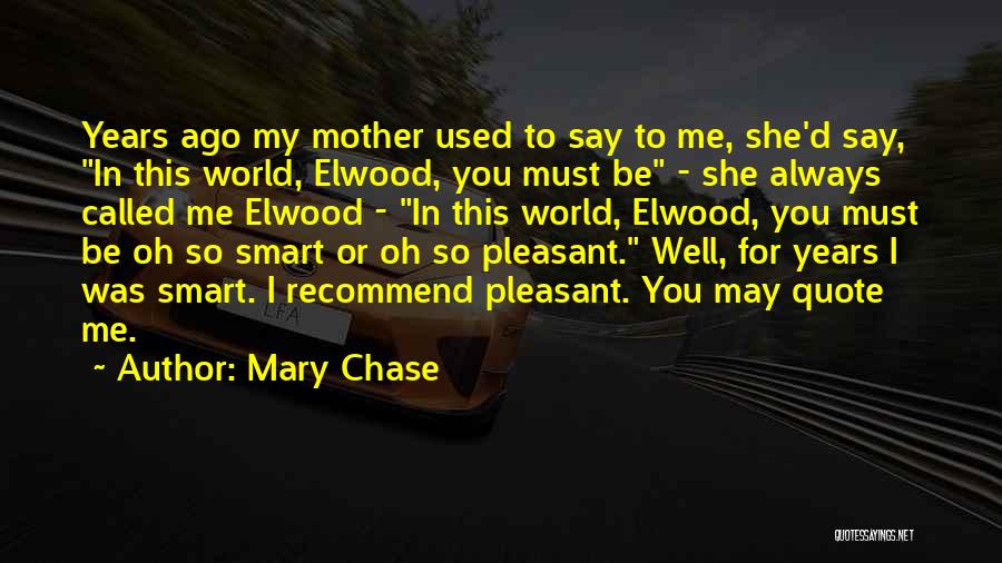 Elwood Quotes By Mary Chase