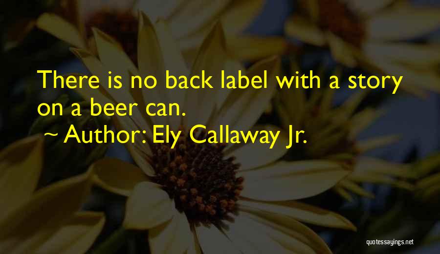 Ely Callaway Jr. Quotes 366242