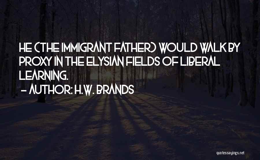 Elysian Fields Quotes By H.W. Brands