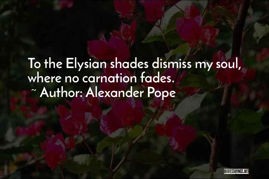 Elysian Quotes By Alexander Pope