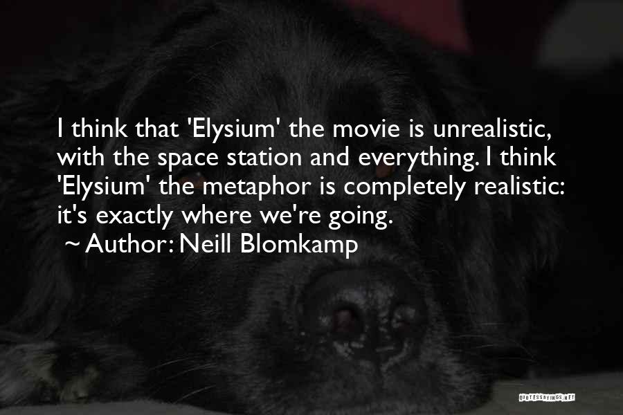 Elysium Movie Quotes By Neill Blomkamp