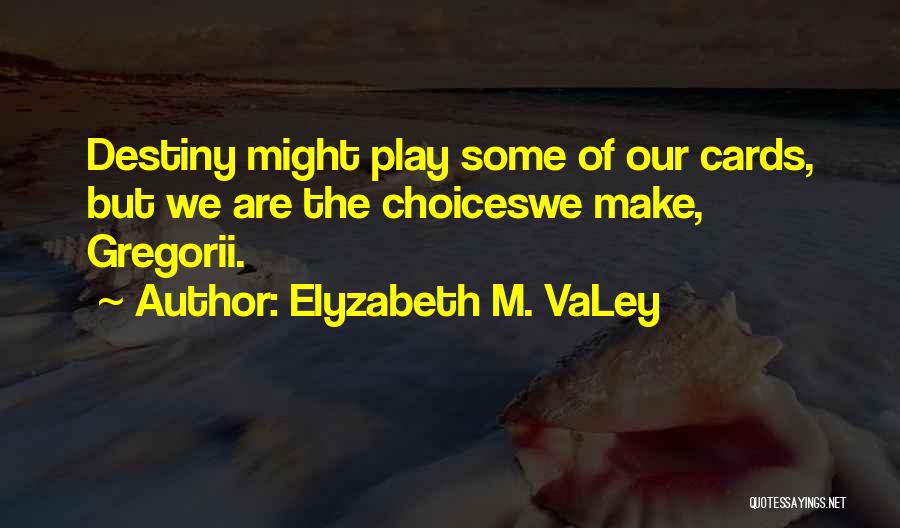 Elyzabeth M. VaLey Quotes 860779