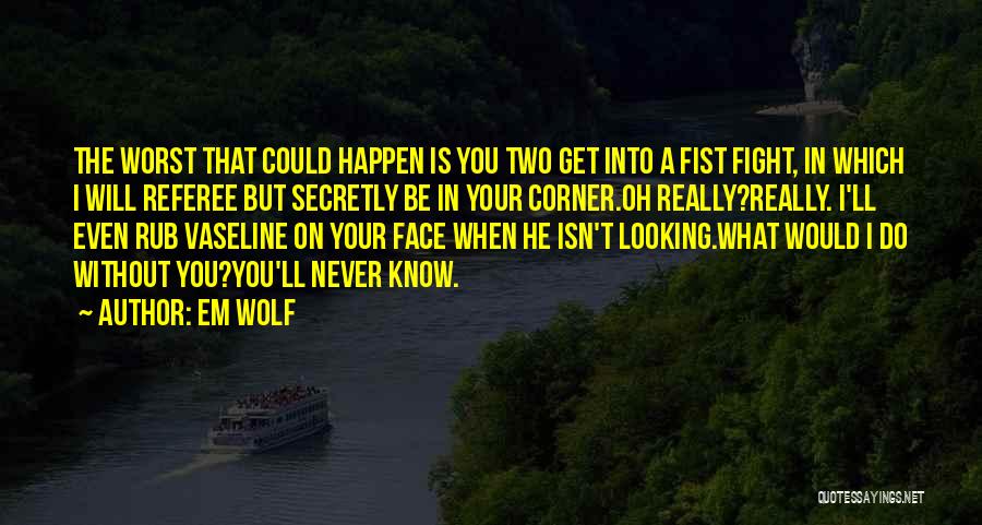 Em Wolf Quotes 312640