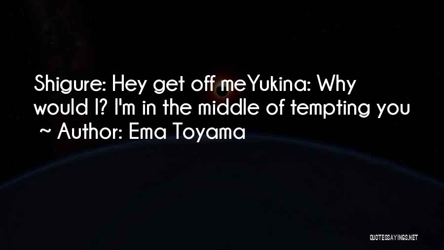 Ema Quotes By Ema Toyama