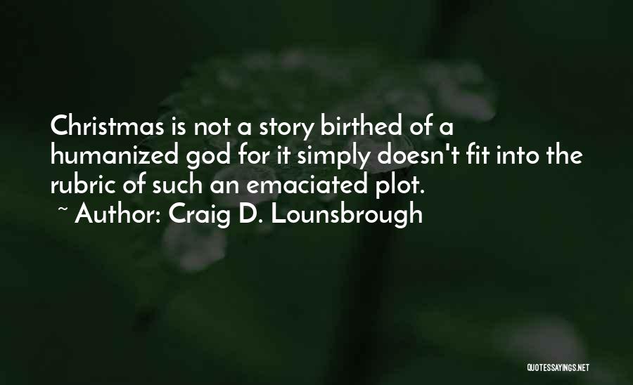 Emaciated Quotes By Craig D. Lounsbrough