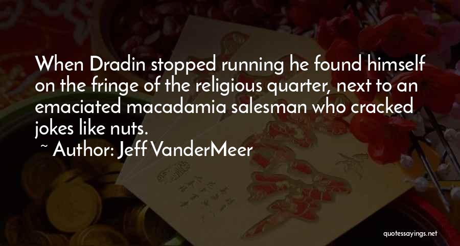Emaciated Quotes By Jeff VanderMeer