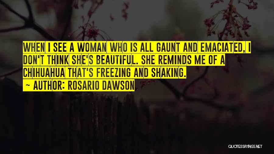 Emaciated Quotes By Rosario Dawson