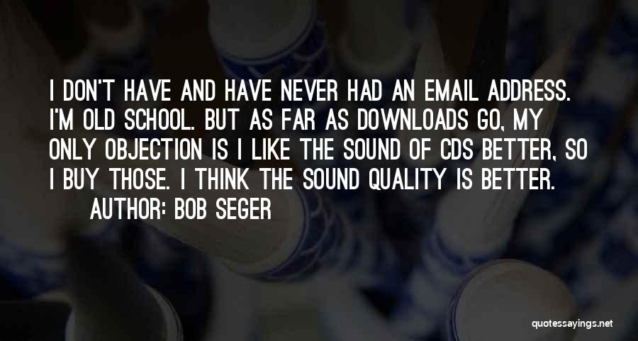 Email Quotes By Bob Seger