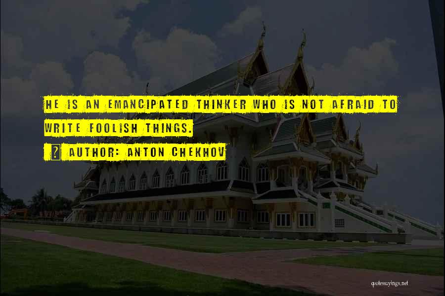 Emancipated Quotes By Anton Chekhov