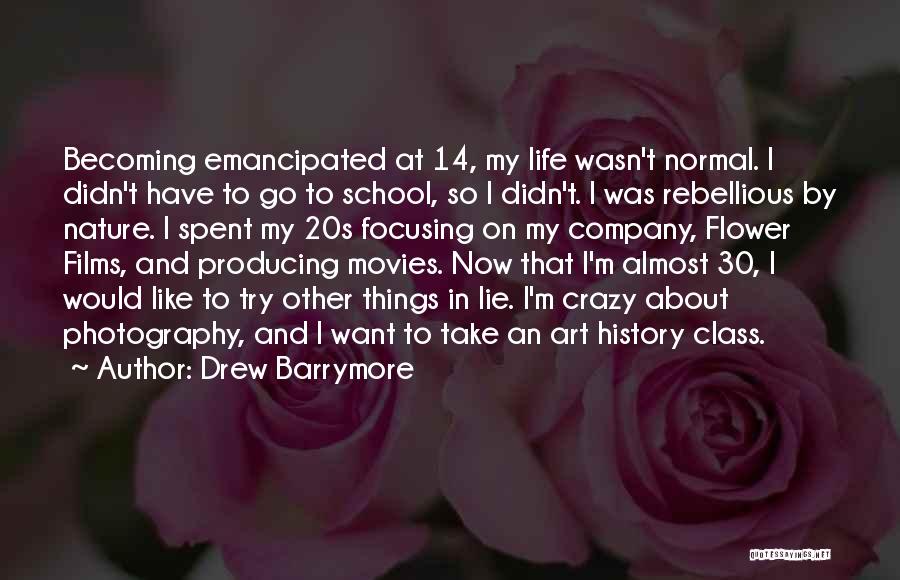 Emancipated Quotes By Drew Barrymore