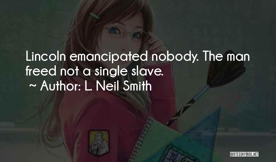 Emancipated Quotes By L. Neil Smith