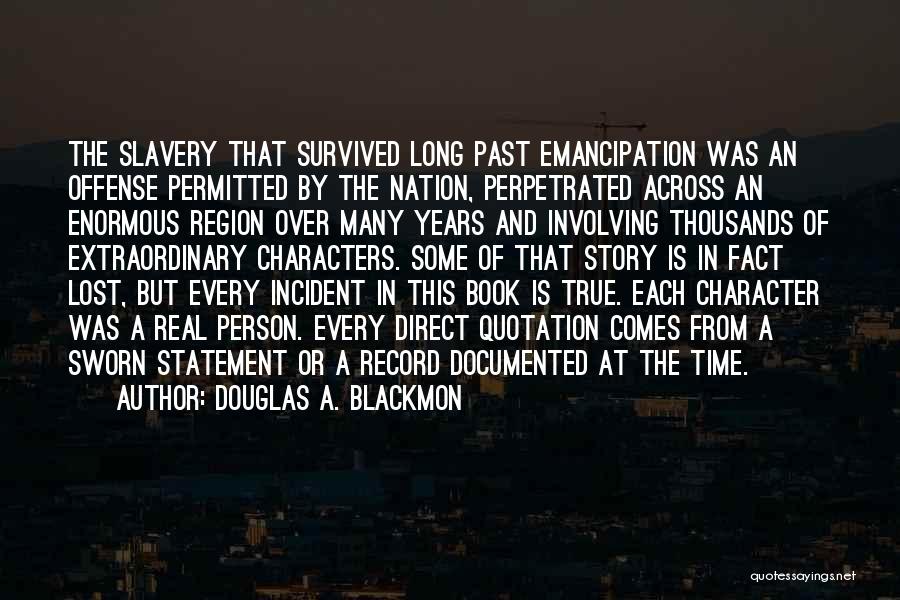 Emancipation From Slavery Quotes By Douglas A. Blackmon