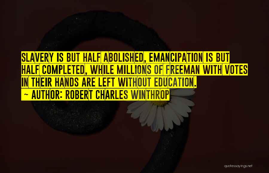 Emancipation From Slavery Quotes By Robert Charles Winthrop