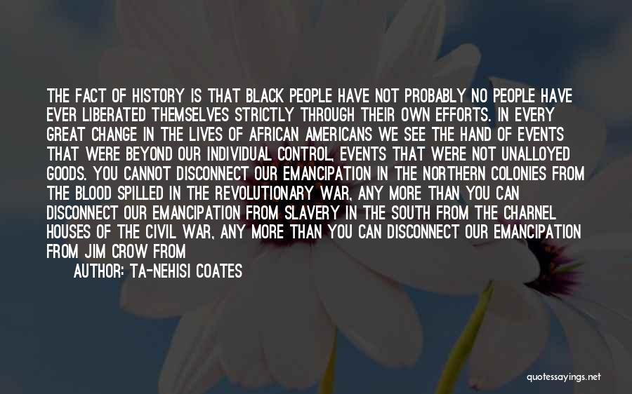 Emancipation From Slavery Quotes By Ta-Nehisi Coates