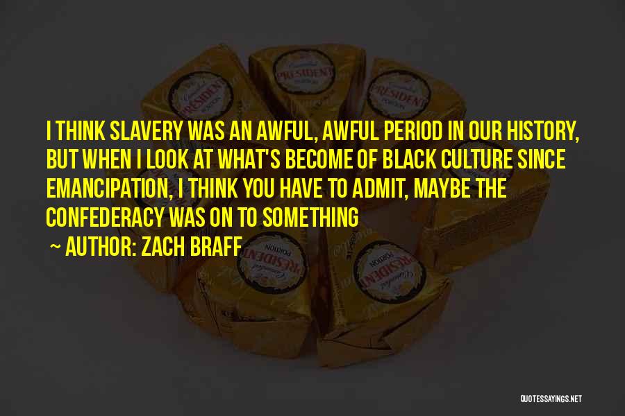 Emancipation From Slavery Quotes By Zach Braff