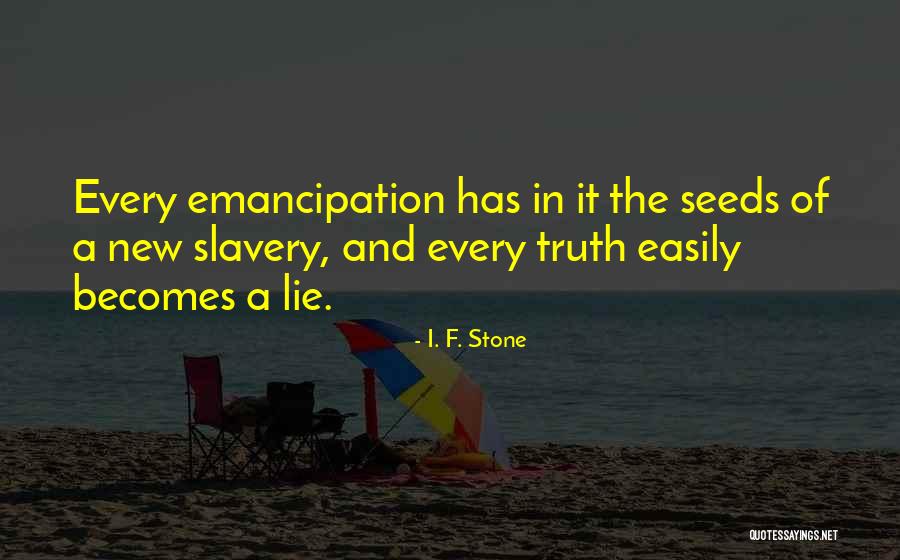 Emancipation Of Slavery Quotes By I. F. Stone