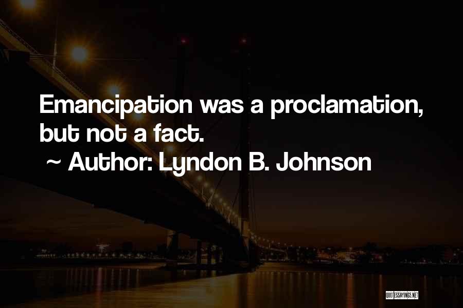 Emancipation Proclamation Quotes By Lyndon B. Johnson