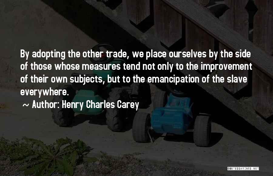 Emancipation Quotes By Henry Charles Carey