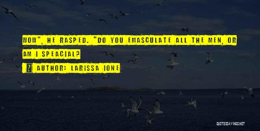 Emasculate Quotes By Larissa Ione