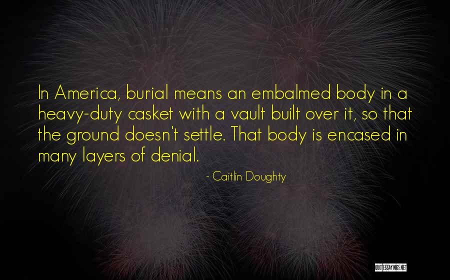 Embalmed Body Quotes By Caitlin Doughty Embalmed Body Quotes By Caitlin Doughty