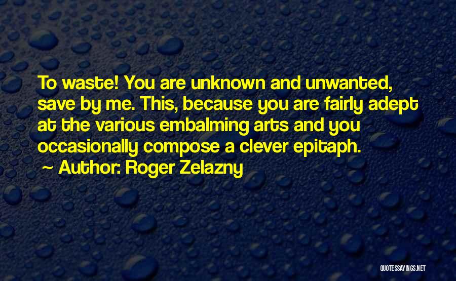 Embalming Quotes By Roger Zelazny