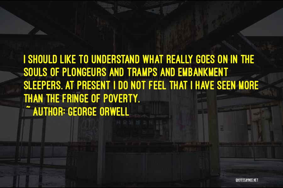 Embankment Quotes By George Orwell