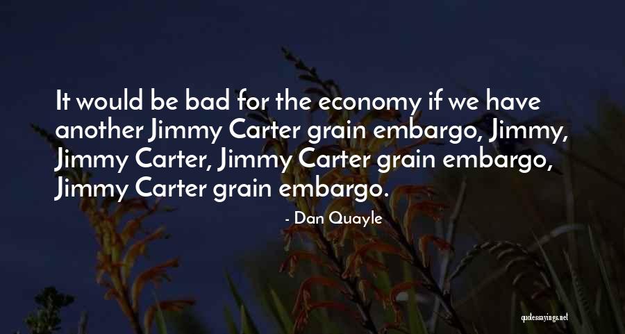 Embargo Quotes By Dan Quayle Embargo Quotes By Dan Quayle