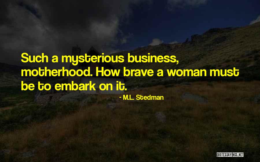 Embark Quotes By M.L. Stedman Embark Quotes By M.L. Stedman