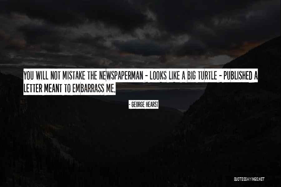 Embarrass Me Quotes By George Hearst Embarrass Me Quotes By George Hearst