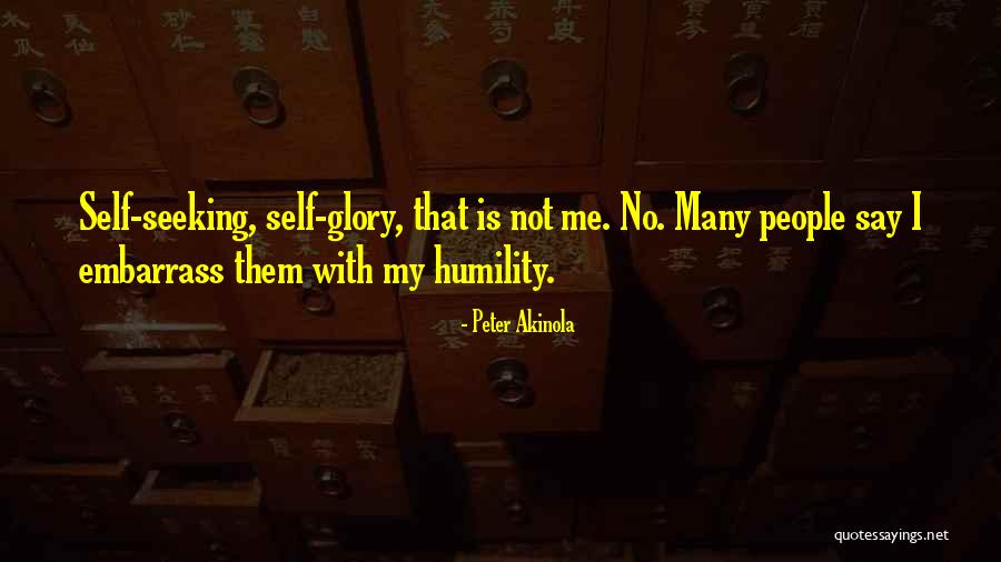Embarrass Me Quotes By Peter Akinola Embarrass Me Quotes By Peter Akinola
