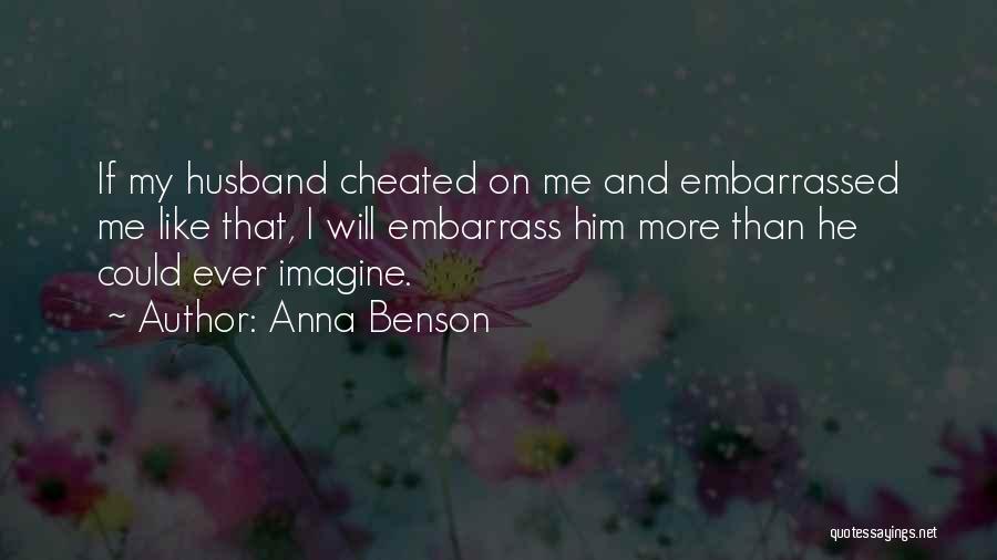 Embarrass Quotes By Anna Benson